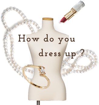 How do you dress up?